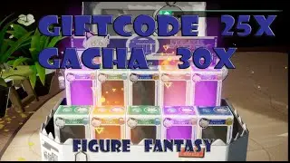 Giftcode  Redeem 25 Tiket + Gacha 30 x - Figure Fantasy