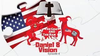 Daniel 8 Vision - Episode 4 : The Large Horn of The Goat is The United States