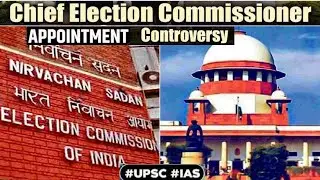 What is the Controversy related to Appointment of Chief Election Commissioners in India?