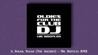 Sugar, Sugar (The Archies Mr. Bootleg Remix 2020) Track #5 - Album: 