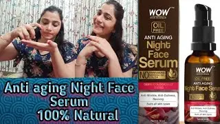 Wow Skin Science Oil Free Night Face Serum जो है Anti aging/Anti Wrinkle/Anti Dullness Reviving/