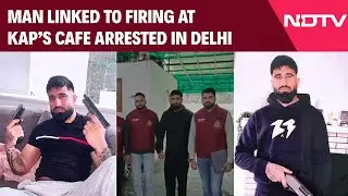 Kaps Cafe Firing | Man Linked To Firing At Kapil Sharma's Canada Cafe Arrested In Delhi