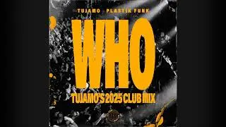 Tujamo & Plastic Funk &ndash; WHO (Tujamo 2025 Club Mix)