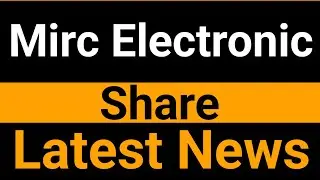 Mirc Electronic share latest news