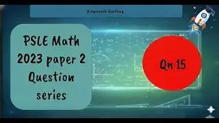 PSLE MATH 2023 PAPER 2 QN 15 - Fractions and Assumption Method