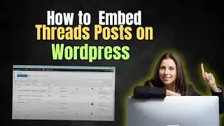 How to Embed Threads Posts on Wordpress