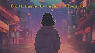 Serene Vibes - Lofi Hip Hop [ Chill Beats To Relax / Study To ]