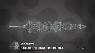 Airwave - Rebecca The Pirate (Original Mix)