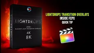 Переходы Light Overlays в Final Cut Pro X &mdash; краткий совет по использованию Lightdrops от CINEPUNCH