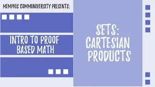 An Intro to Proof Based Math: Sets: Cartesian Products
