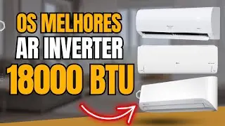 Qual o MELHOR AR CONDICIONADO INVERTER 18000 BTUs? Qual Ar 18000 BTU Comprar? [ATUALIZADO]