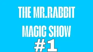 THE MR.RABBIT MAGIC SHOW #1