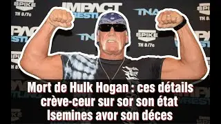 Mort de Hulk Hogan : ces d&eacute;tails cr&egrave;ve-coeur sur son &eacute;tat les semaines avant son d&eacute;c&egrave;s