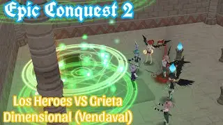 Epic Conquest 2. Los Heroes VS La Grieta Dimensional (Vendaval) (Gameplay) (No comments)