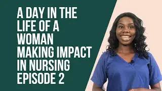 A DAY IN THE LIFE OF A 23 YEARS OLD WOMAN MAKING IMPACT IN NURSING IN NIGERIA  PART 2