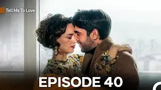 Tell Me To Love Episode 40 FULL HD (English Subtitles)