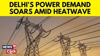 Delhi Heat | Delhi's Electricity Demand Breaches 8.3 GigaWatt For The First Time Ever | G18V