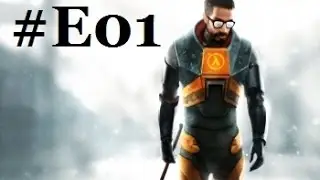 Half-Life 2 Walkthrough #E01