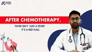Fever After Chemotherapy? Don&rsquo;t Ignore It &ndash; It Can Be Life-Threatening! | Amerix Cancer Hospital