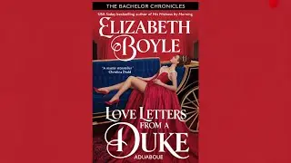 Love Letters From a Duke by Elizabeth Boyle | Bachelor Chronicles #3 | Audio Book
