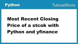 Unveiling Real-Time Stock Prices: A Dive into the Most Recent Closing Price with Python and yfinance