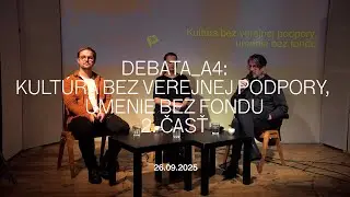 Debata_A4: Kult&uacute;ra bez verejnej podpory, umenie bez fondu: 2. časť | A4 &ndash; Priestor s&uacute;časnej kult&uacute;ry