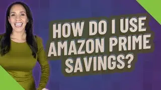 How do I use Amazon Prime savings?