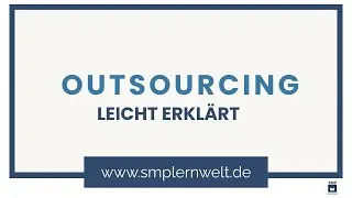 Outsourcing einfach erkl&auml;rt &ndash; Definition, Vorteile & Risiken | SMP Lernwelt