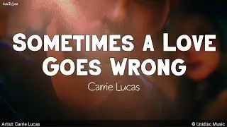 Sometimes a Love Goes Wrong | by Carrie Lucas | KeiRGee Lyrics Video