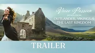 VOICE PASSION - SONGS FROM OUTLANDER, VIKINGS & THE LAST KINGDOM (Trailer English)