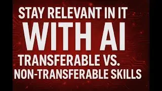 Stay Relevant in IT with AI | Transferable vs Non-Transferable Skills