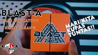Kupas Tuntas RDA BLAST-A by Vape Education X Koko Sarang Vape
