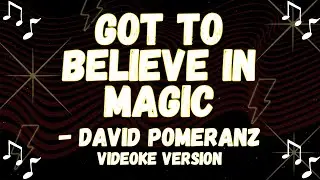 DAVID POMERANZ SINGING STYLE, GOT TO BELIEVE IN MAGIC VIDEOKE VERSION