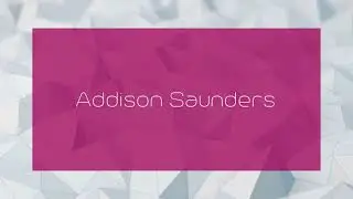 Addison Saunders - appearance