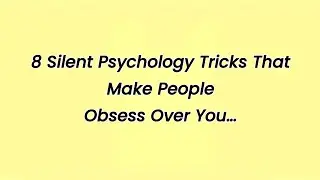 8 Silent Psychology Tricks That Make People Obsess Over You