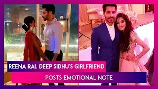Reena Rai, Deep Sidhu's Girlfriend Posts Emotional Note for the Late Actor-turned-Activist
