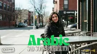 10 ARABIC SONGS WITH SAD THEMES | 60 MINUTE PLAYLIST