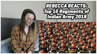 Rebecca Reacts: Top 10 Regiments of Indian Army 2018