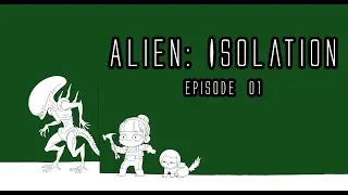 My Alien: Isolation playthrough Episode 1 - I'M SCARED!!