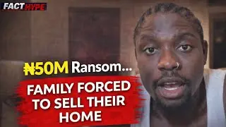 &ldquo;₦50M Ransom&hellip; Family Forced to Sell Their Home&rdquo;.