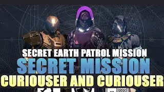 Destiny: The Taken King Curiouser and Curiouser Secret Patrol Mission Earth Completed