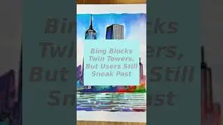 Bing Blocks Twin Towers, But Users Still Sneak Past