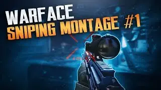WarFace Sniping Montage #1