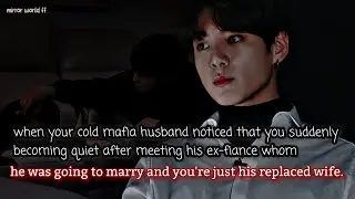 when your cold mafia husband noticed that you were suddenly quiet after meeting his ex fiance whom_