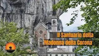 Il Santuario della Madonna della Corona - storia e curiosità di un luogo tra cielo e terra