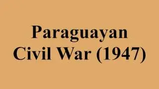 Paraguayan Civil War (1947)