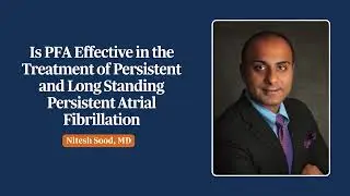 Is PFA Effective in the Treatment of Persistent and Long Standing Persistent Atrial Fibrillation