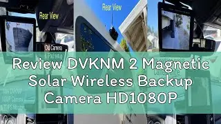 Review DVKNM 2 Magnetic Solar Wireless Backup Camera HD1080P 3 Mins DIY Installation DVR 7