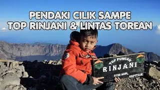 PENDAKI CILIK SAMPE TOP RINJANI & LINTAS TOREAN || PENDAKIAN GUNUNG RINJANI [TRIP SHELTER GARUT]
