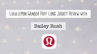 LULULEMON Wunder Puff Long Parka Review!